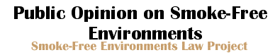 Smoke-Free Environments Law Project -- Public Opinion on Smoke-Free
Environments